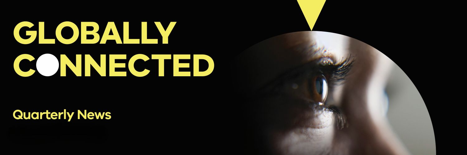 Globally Connected Newsletter Banner. It reads Globally Connected Quarterly News